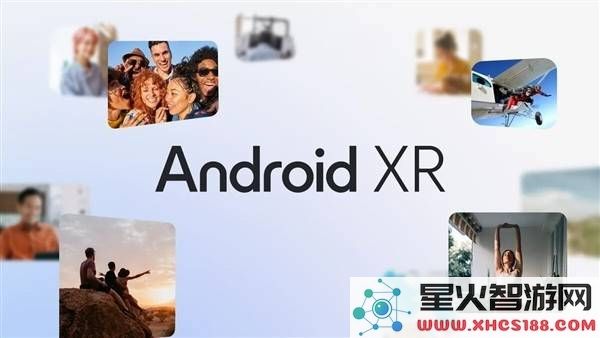 谷歌推出全新AndroidXR系统，深度整合AI与AR/VR技术，全面兼容安卓应用